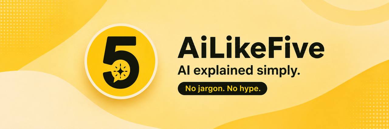 AiLikeFive — AI explained simply. No jargon. No hype.